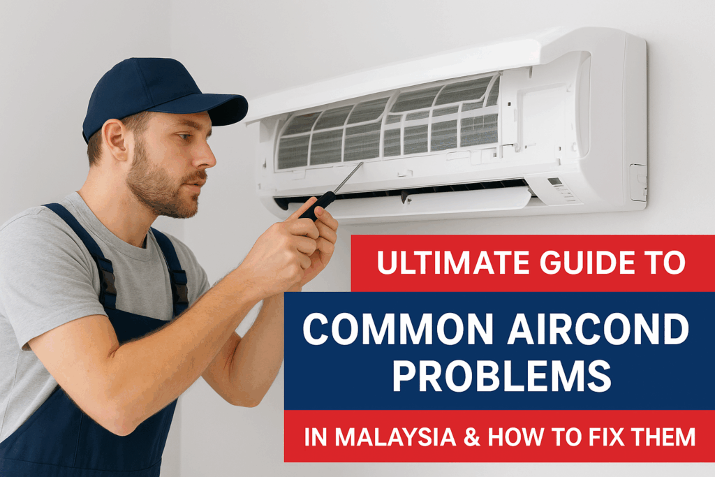 Common Aircond Problems in Malaysia